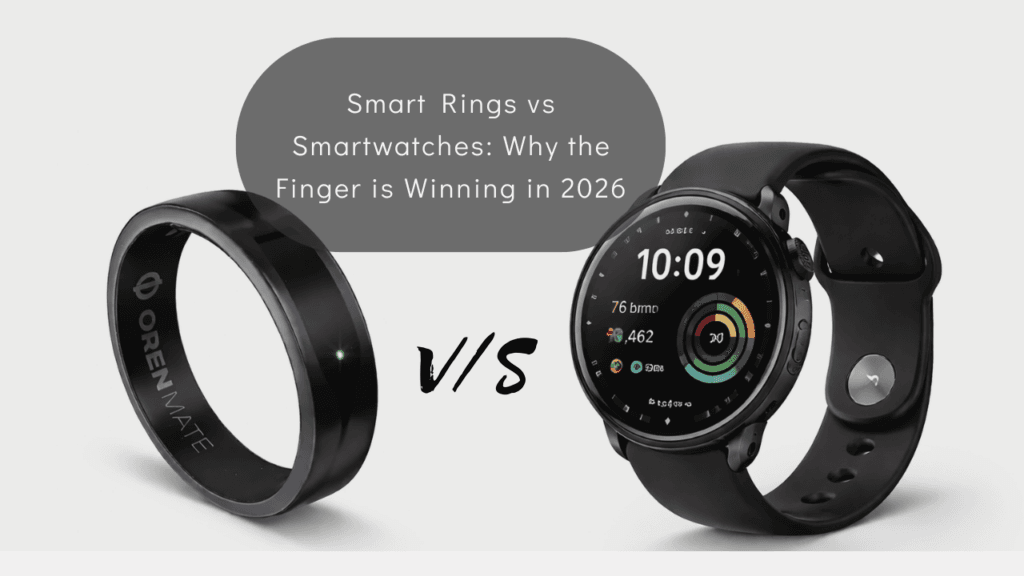 Smart Rings vs Smartwatches